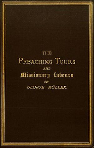 [Gutenberg 34377] • The Preaching Tours and Missionary Labours of George Müller (of Bristol)